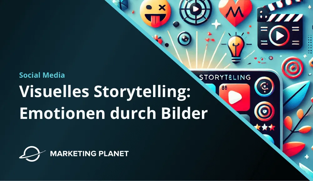 Visuelles Storytelling: Emotionen mit Bildern & Videos wecken